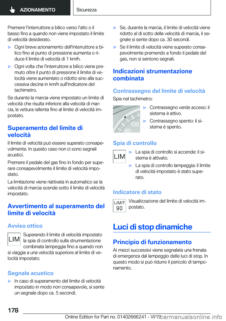 BMW 2 SERIES COUPE 2020  Libretti Di Uso E manutenzione (in Italian) �P�r�e�m�e�r�e��l�'�i�n�t�e�r�r�u�t�t�o�r�e��a��b�i�l�i�c�o��v�e�r�s�o��l�'�a�l�t�o��o��i�l�b�a�s�s�o��f�i�n�o��a��q�u�a�n�d�o��n�o�n��v�i�e�n�e��i�m�p�o�s�t�a�t�o��i�l��l�i�m�i