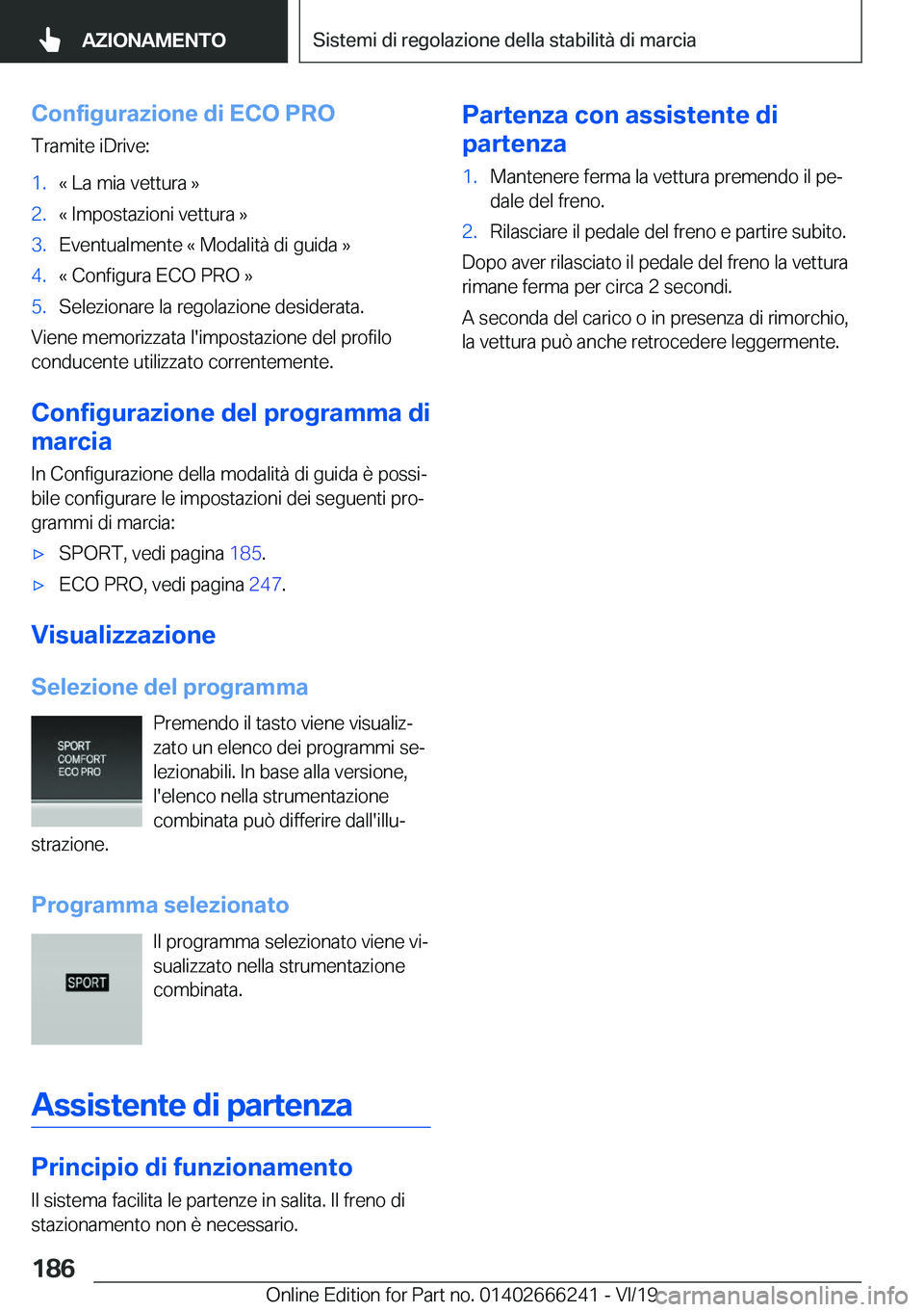 BMW 2 SERIES COUPE 2020  Libretti Di Uso E manutenzione (in Italian) �C�o�n�f�i�g�u�r�a�z�i�o�n�e��d�i��E�C�O��P�R�O
�T�r�a�m�i�t�e��i�D�r�i�v�e�:�1�.�«��L�a��m�i�a��v�e�t�t�u�r�a��{�2�.�«��I�m�p�o�s�t�a�z�i�o�n�i��v�e�t�t�u�r�a��{�3�.�E�v�e�n�t�u�a�l�m�e�