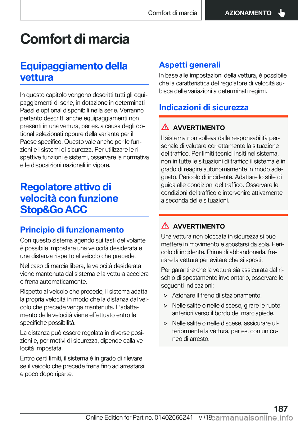 BMW 2 SERIES COUPE 2020  Libretti Di Uso E manutenzione (in Italian) �C�o�m�f�o�r�t��d�i��m�a�r�c�i�a�E�q�u�i�p�a�g�g�i�a�m�e�n�t�o��d�e�l�l�a�v�e�t�t�u�r�a
�I�n��q�u�e�s�t�o��c�a�p�i�t�o�l�o��v�e�n�g�o�n�o��d�e�s�c�r�i�t�t�i��t�u�t�t�i��g�l�i��e�q�u�iª
�p�