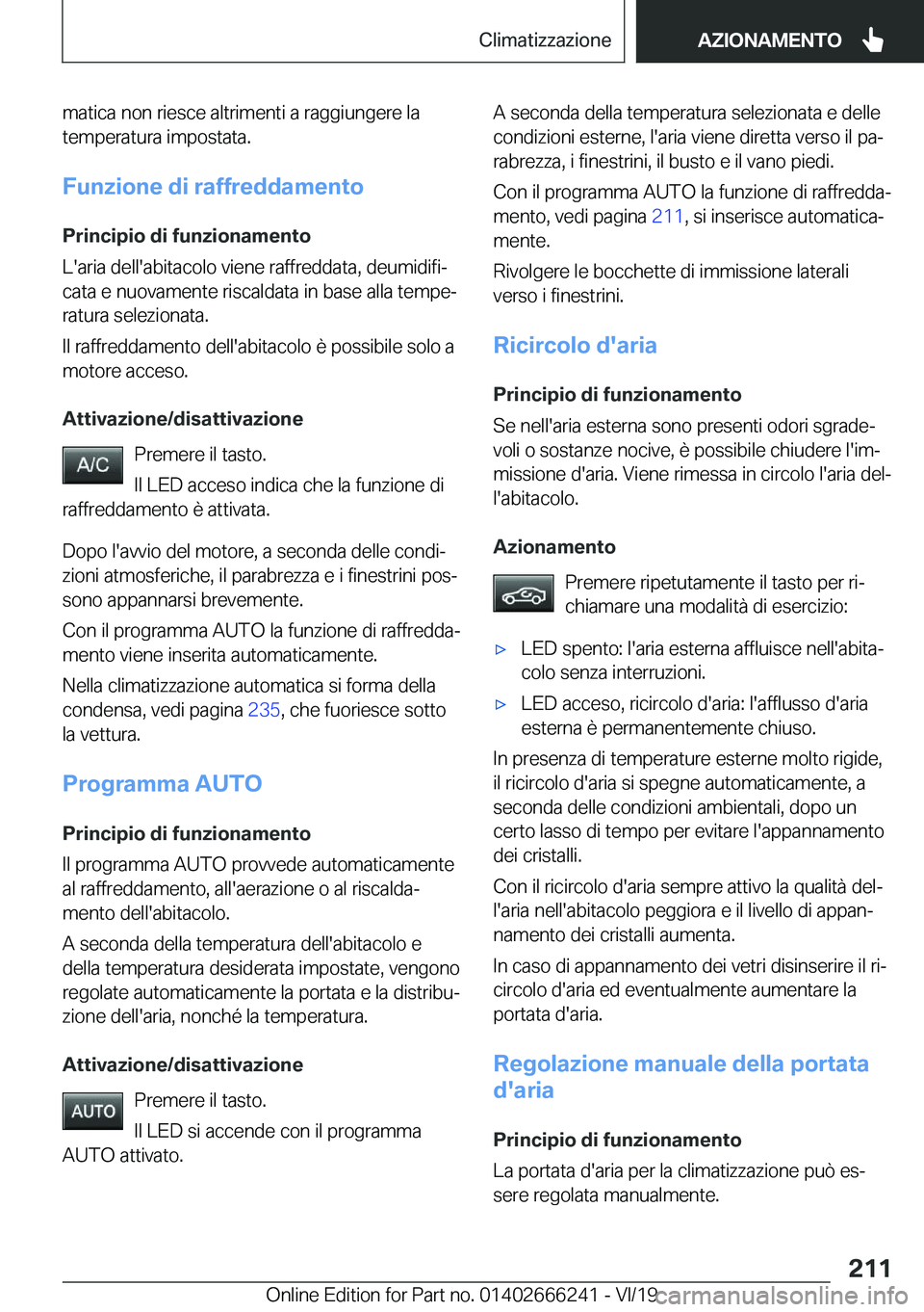 BMW 2 SERIES COUPE 2020  Libretti Di Uso E manutenzione (in Italian) �m�a�t�i�c�a��n�o�n��r�i�e�s�c�e��a�l�t�r�i�m�e�n�t�i��a��r�a�g�g�i�u�n�g�e�r�e��l�a
�t�e�m�p�e�r�a�t�u�r�a��i�m�p�o�s�t�a�t�a�.
�F�u�n�z�i�o�n�e��d�i��r�a�f�f�r�e�d�d�a�m�e�n�t�o �P�r�i�n�c�