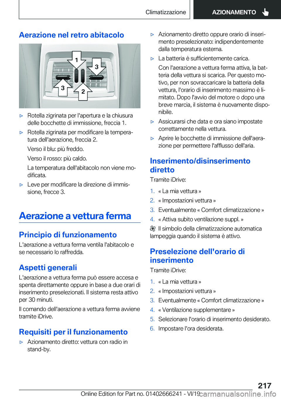 BMW 2 SERIES COUPE 2020  Libretti Di Uso E manutenzione (in Italian) �A�e�r�a�z�i�o�n�e��n�e�l��r�e�t�r�o��a�b�i�t�a�c�o�l�o'x�R�o�t�e�l�l�a��z�i�g�r�i�n�a�t�a��p�e�r��l�'�a�p�e�r�t�u�r�a��e��l�a��c�h�i�u�s�u�r�a�d�e�l�l�e��b�o�c�c�h�e�t�t�e��d�i��i