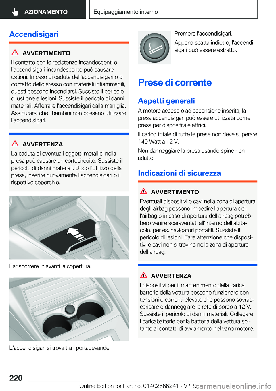BMW 2 SERIES COUPE 2020  Libretti Di Uso E manutenzione (in Italian) �A�c�c�e�n�d�i�s�i�g�a�r�i
�A�V�V�E�R�T�I�M�E�N�T�O
�I�l��c�o�n�t�a�t�t�o��c�o�n��l�e��r�e�s�i�s�t�e�n�z�e��i�n�c�a�n�d�e�s�c�e�n�t�i��o
�l�'�a�c�c�e�n�d�i�s�i�g�a�r�i��i�n�c�a�n�d�e�s�c�e�