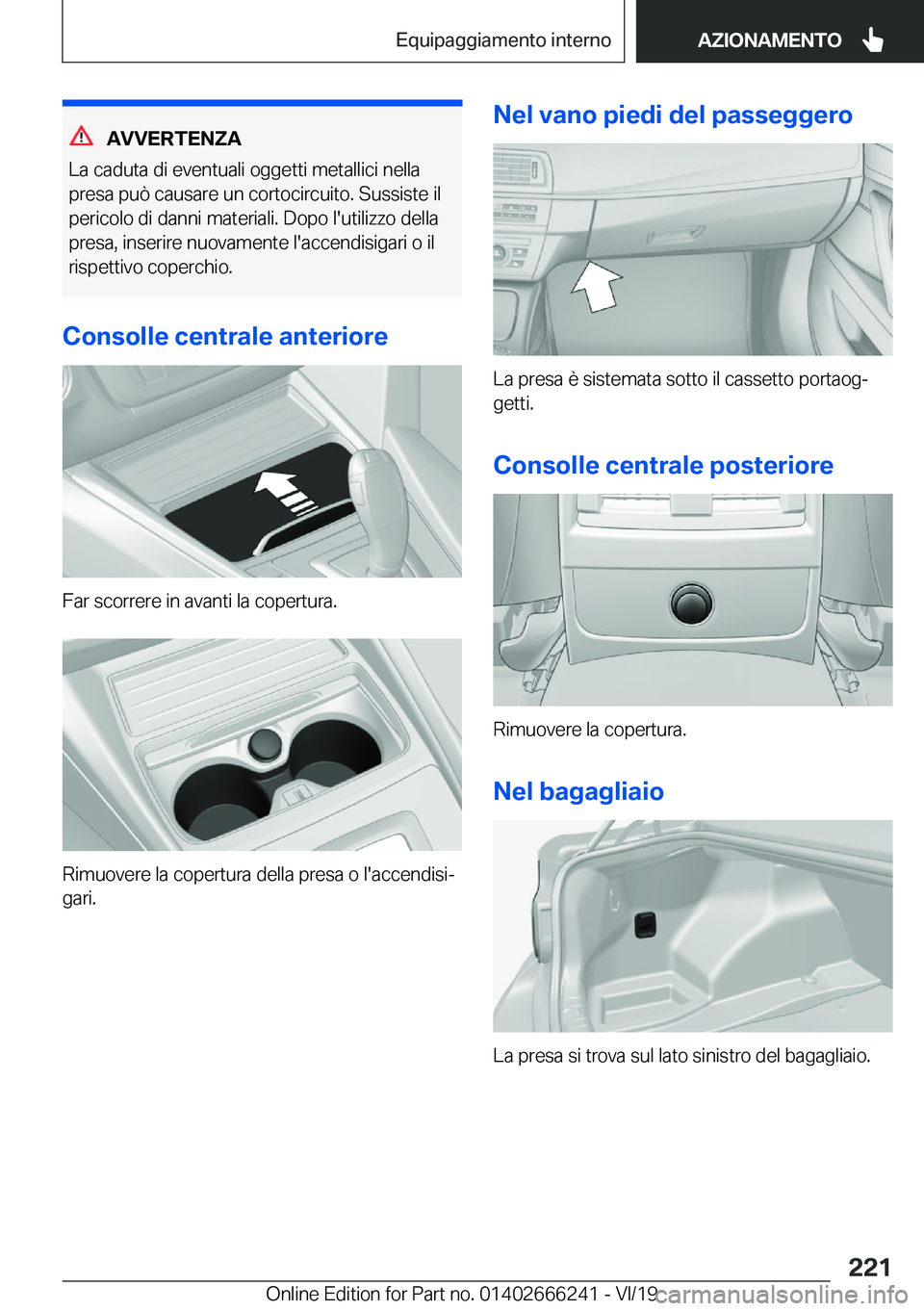 BMW 2 SERIES COUPE 2020  Libretti Di Uso E manutenzione (in Italian) �A�V�V�E�R�T�E�N�;�A
�L�a��c�a�d�u�t�a��d�i��e�v�e�n�t�u�a�l�i��o�g�g�e�t�t�i��m�e�t�a�l�l�i�c�i��n�e�l�l�a �p�r�e�s�a��p�u�