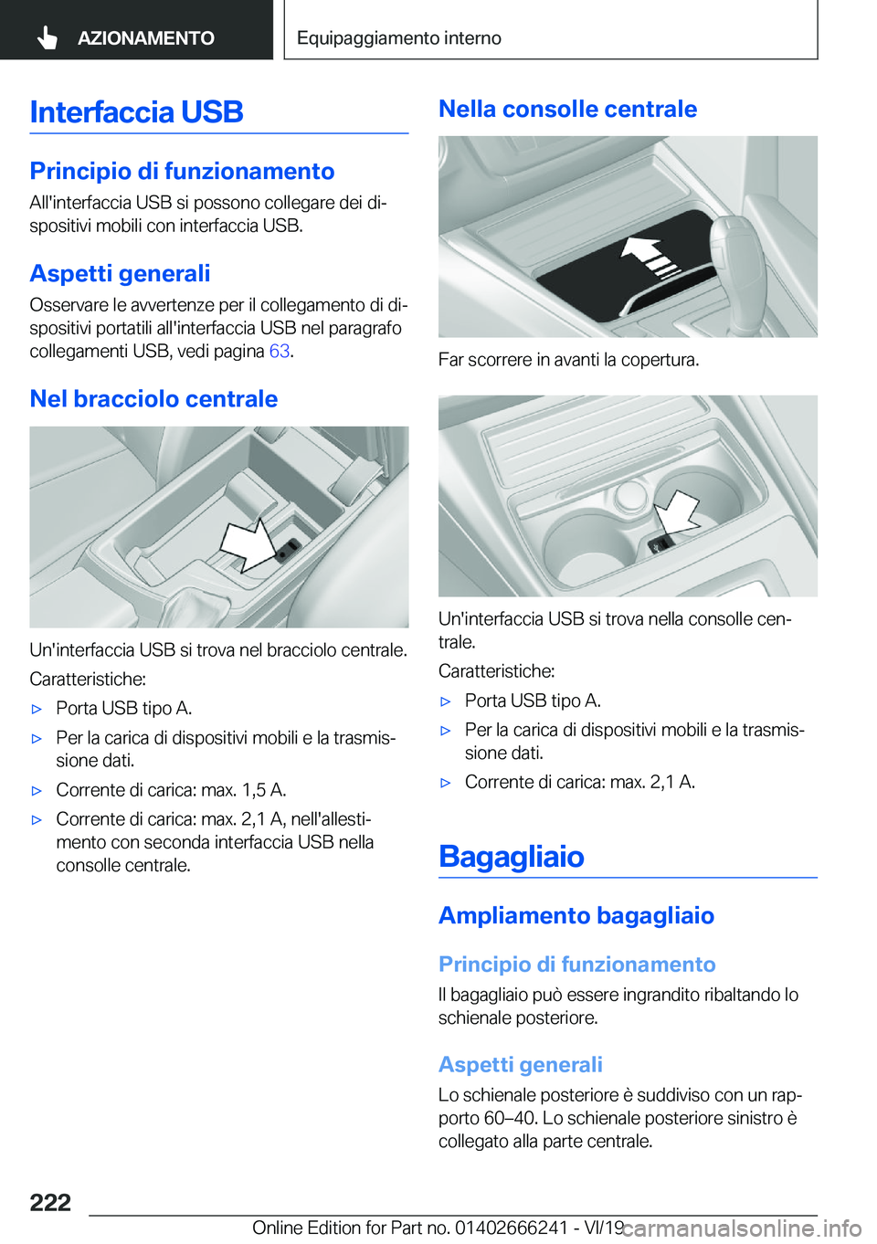 BMW 2 SERIES COUPE 2020  Libretti Di Uso E manutenzione (in Italian) �I�n�t�e�r�f�a�c�c�i�a��U�S�B
�P�r�i�n�c�i�p�i�o��d�i��f�u�n�z�i�o�n�a�m�e�n�t�o
�A�l�l�'�i�n�t�e�r�f�a�c�c�i�a��U�S�B��s�i��p�o�s�s�o�n�o��c�o�l�l�e�g�a�r�e��d�e�i��d�iª
�s�p�o�s�i�t�i