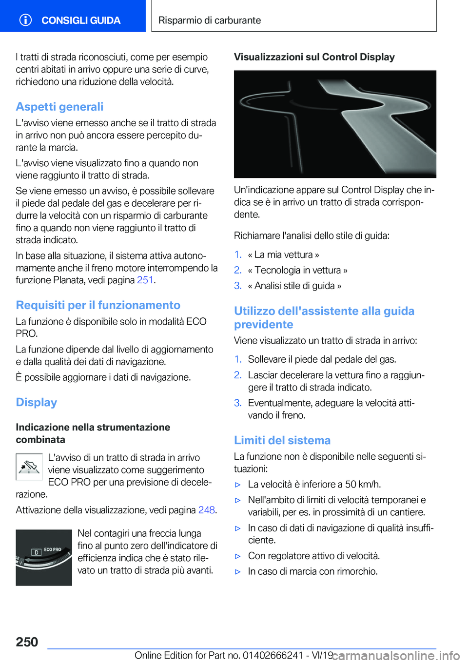 BMW 2 SERIES COUPE 2020  Libretti Di Uso E manutenzione (in Italian) �I��t�r�a�t�t�i��d�i��s�t�r�a�d�a��r�i�c�o�n�o�s�c�i�u�t�i�,��c�o�m�e��p�e�r��e�s�e�m�p�i�o
�c�e�n�t�r�i��a�b�i�t�a�t�i��i�n��a�r�r�i�v�o��o�p�p�u�r�e��u�n�a��s�e�r�i�e��d�i��c�u�r�v�e�
