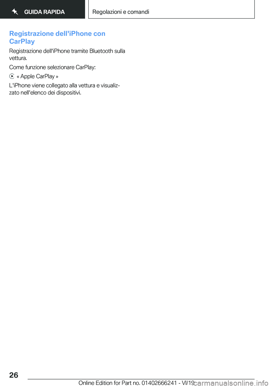 BMW 2 SERIES COUPE 2020  Libretti Di Uso E manutenzione (in Italian) �R�e�g�i�s�t�r�a�z�i�o�n�e��d�e�l�l�'�i�P�h�o�n�e��c�o�n
�C�a�r�P�l�a�y
�R�e�g�i�s�t�r�a�z�i�o�n�e��d�e�l�l�'�i�P�h�o�n�e��t�r�a�m�i�t�e��B�l�u�e�t�o�o�t�h��s�u�l�l�a�v�e�t�t�u�r�a�.
�C�