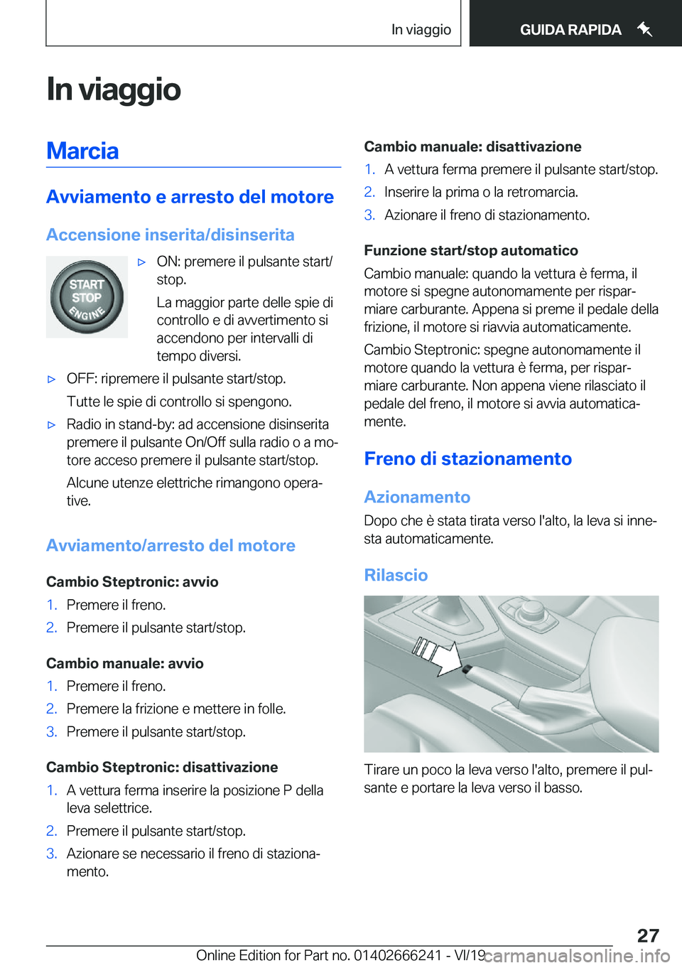 BMW 2 SERIES COUPE 2020  Libretti Di Uso E manutenzione (in Italian) �I�n��v�i�a�g�g�i�o�M�a�r�c�i�a
�A�v�v�i�a�m�e�n�t�o��e��a�r�r�e�s�t�o��d�e�l��m�o�t�o�r�e�A�c�c�e�n�s�i�o�n�e��i�n�s�e�r�i�t�a�/�d�i�s�i�n�s�e�r�i�t�a
'x�O�N�:��p�r�e�m�e�r�e��i�l��p�u�l