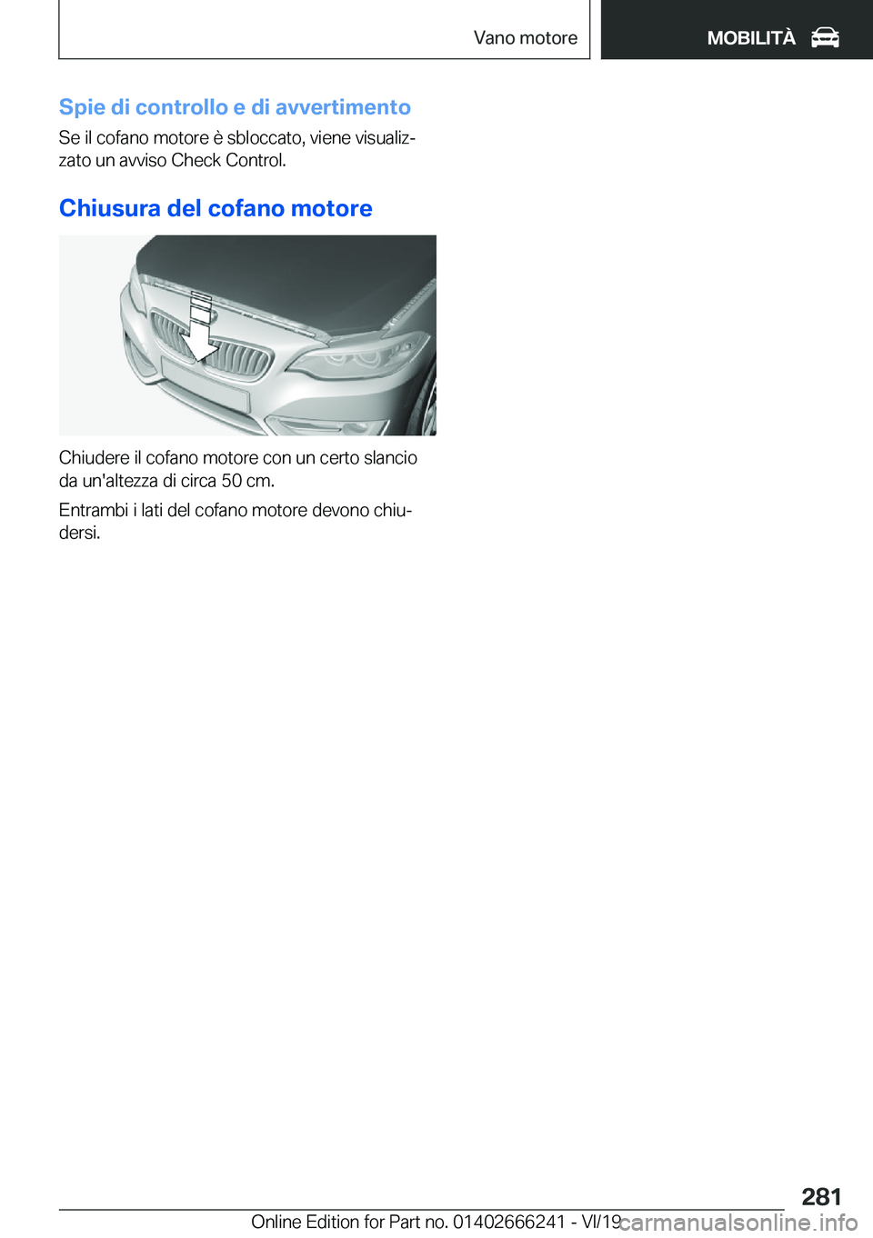 BMW 2 SERIES COUPE 2020  Libretti Di Uso E manutenzione (in Italian) �S�p�i�e��d�i��c�o�n�t�r�o�l�l�o��e��d�i��a�v�v�e�r�t�i�m�e�n�t�o
�S�e��i�l��c�o�f�a�n�o��m�o�t�o�r�e��è��s�b�l�o�c�c�a�t�o�,��v�i�e�n�e��v�i�s�u�a�l�i�zª �z�a�t�o��u�n��a�v�v�i�s�o�