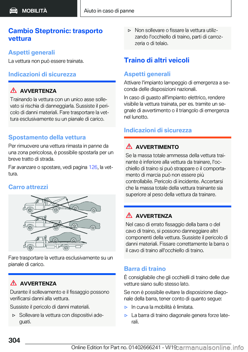 BMW 2 SERIES COUPE 2020  Libretti Di Uso E manutenzione (in Italian) �C�a�m�b�i�o��S�t�e�p�t�r�o�n�i�c�:��t�r�a�s�p�o�r�t�o
�v�e�t�t�u�r�a
�A�s�p�e�t�t�i��g�e�n�e�r�a�l�i
�L�a��v�e�t�t�u�r�a��n�o�n��p�u�