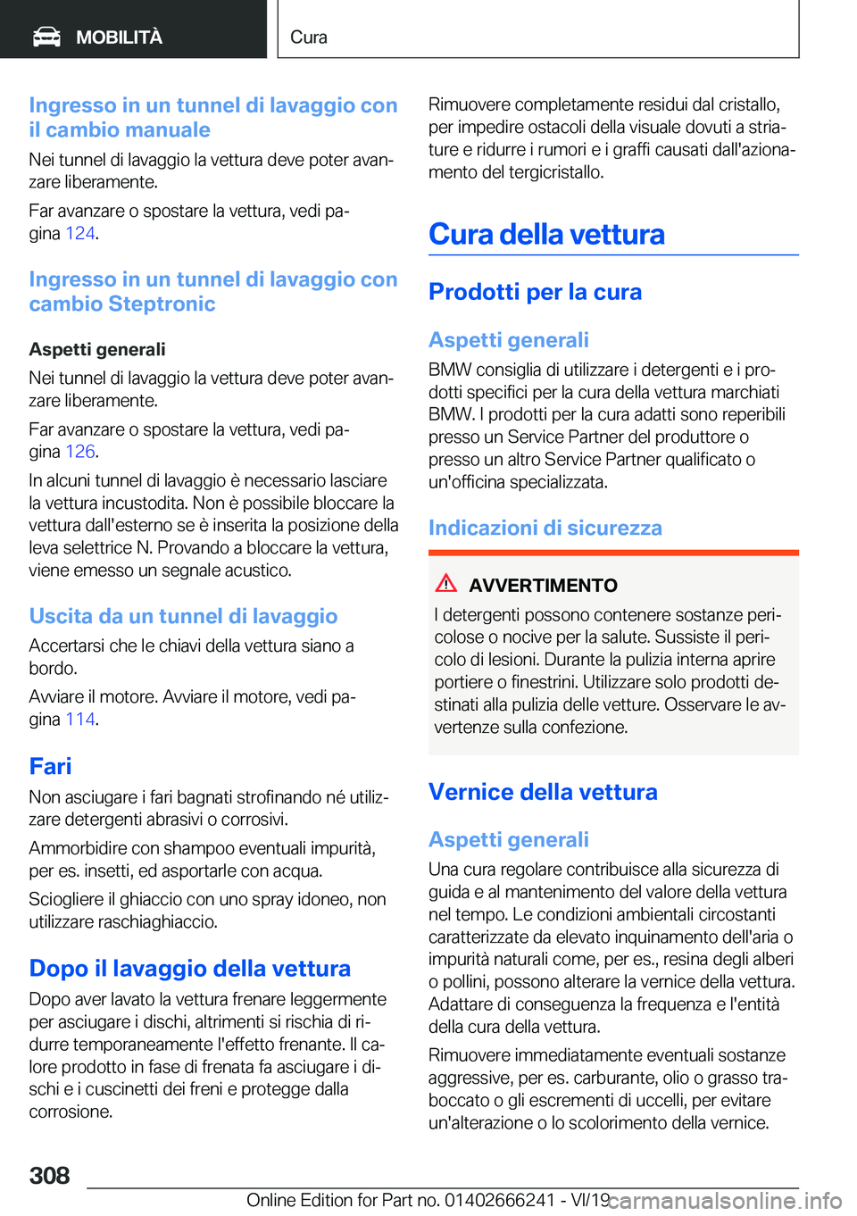 BMW 2 SERIES COUPE 2020  Libretti Di Uso E manutenzione (in Italian) �I�n�g�r�e�s�s�o��i�n��u�n��t�u�n�n�e�l��d�i��l�a�v�a�g�g�i�o��c�o�n
�i�l��c�a�m�b�i�o��m�a�n�u�a�l�e
�N�e�i��t�u�n�n�e�l��d�i��l�a�v�a�g�g�i�o��l�a��v�e�t�t�u�r�a��d�e�v�e��p�o�t�e�r�