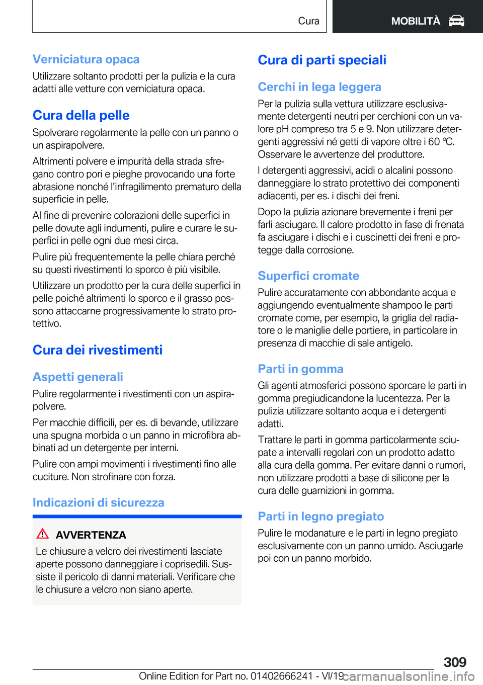 BMW 2 SERIES COUPE 2020  Libretti Di Uso E manutenzione (in Italian) �V�e�r�n�i�c�i�a�t�u�r�a��o�p�a�c�a
�U�t�i�l�i�z�z�a�r�e��s�o�l�t�a�n�t�o��p�r�o�d�o�t�t�i��p�e�r��l�a��p�u�l�i�z�i�a��e��l�a��c�u�r�a
�a�d�a�t�t�i��a�l�l�e��v�e�t�t�u�r�e��c�o�n��v�e�r�n