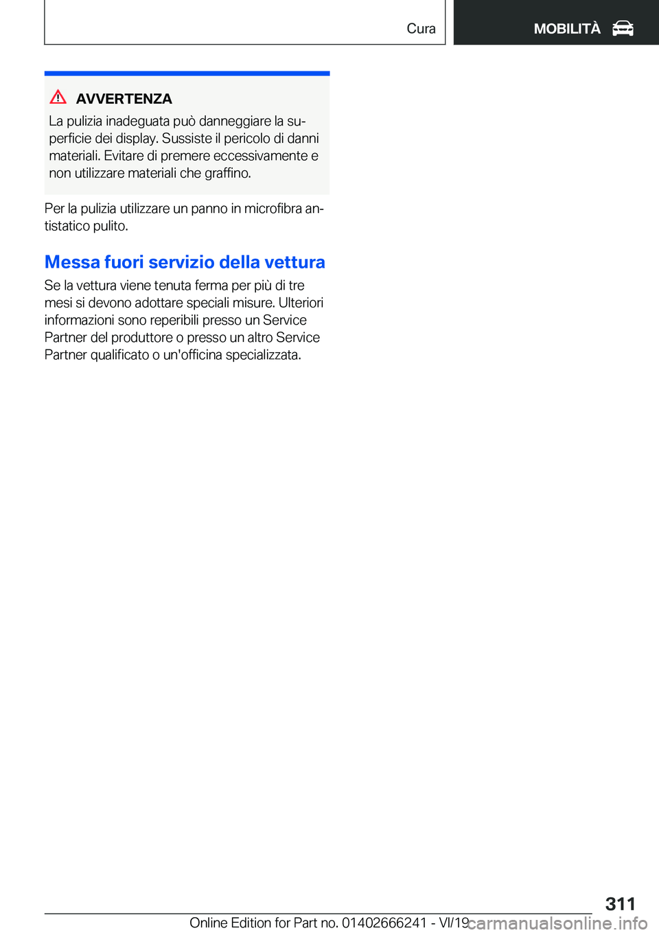 BMW 2 SERIES COUPE 2020  Libretti Di Uso E manutenzione (in Italian) �A�V�V�E�R�T�E�N�;�A
�L�a��p�u�l�i�z�i�a��i�n�a�d�e�g�u�a�t�a��p�u�