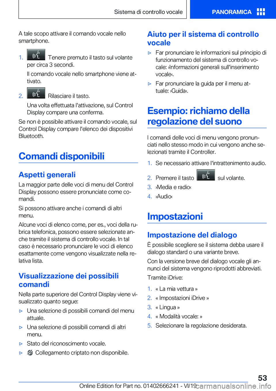 BMW 2 SERIES COUPE 2020  Libretti Di Uso E manutenzione (in Italian) �A��t�a�l�e��s�c�o�p�o��a�t�t�i�v�a�r�e��i�l��c�o�m�a�n�d�o��v�o�c�a�l�e��n�e�l�l�o
�s�m�a�r�t�p�h�o�n�e�.�1�.���T�e�n�e�r�e��p�r�e�m�u�t�o��i�l��t�a�s�t�o��s�u�l��v�o�l�a�n�t�e
�p�e�r�