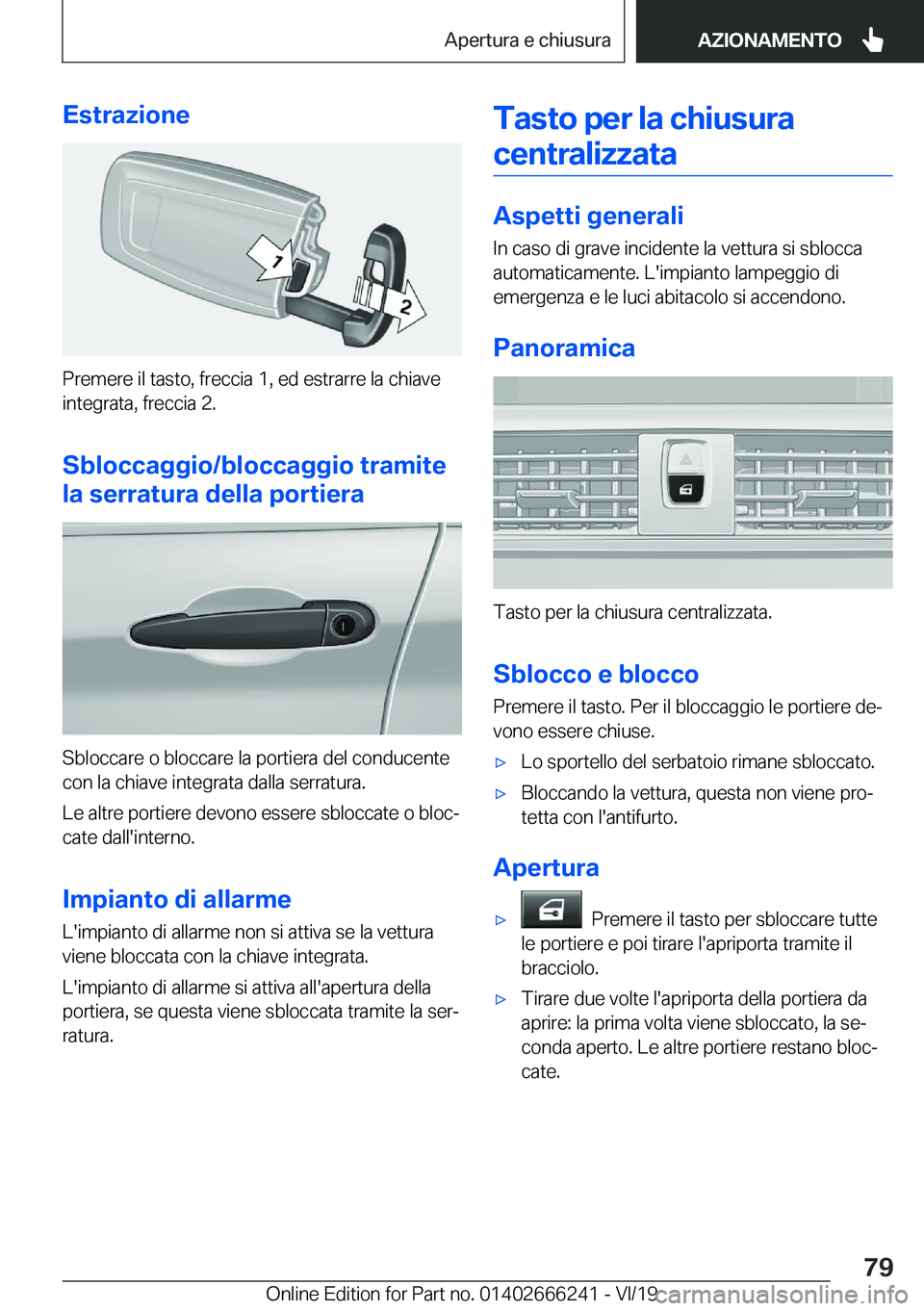 BMW 2 SERIES COUPE 2020  Libretti Di Uso E manutenzione (in Italian) �E�s�t�r�a�z�i�o�n�e
�P�r�e�m�e�r�e��i�l��t�a�s�t�o�,��f�r�e�c�c�i�a��1�,��e�d��e�s�t�r�a�r�r�e��l�a��c�h�i�a�v�e�i�n�t�e�g�r�a�t�a�,��f�r�e�c�c�i�a��2�.
�S�b�l�o�c�c�a�g�g�i�o�/�b�l�o�c�c�a