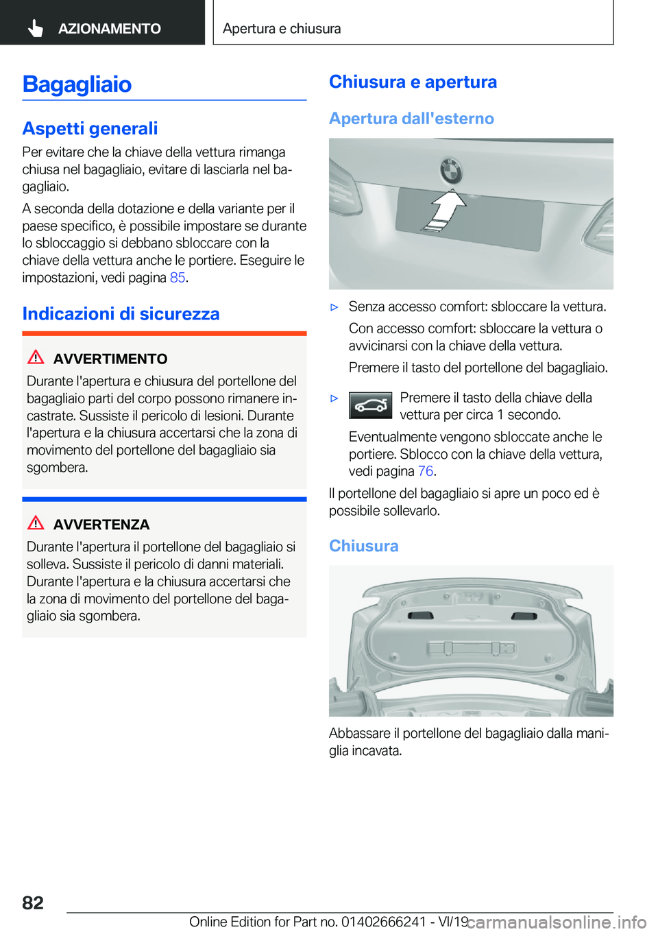 BMW 2 SERIES COUPE 2020  Libretti Di Uso E manutenzione (in Italian) �B�a�g�a�g�l�i�a�i�o
�A�s�p�e�t�t�i��g�e�n�e�r�a�l�i
�P�e�r��e�v�i�t�a�r�e��c�h�e��l�a��c�h�i�a�v�e��d�e�l�l�a��v�e�t�t�u�r�a��r�i�m�a�n�g�a
�c�h�i�u�s�a��n�e�l��b�a�g�a�g�l�i�a�i�o�,��e�v�
