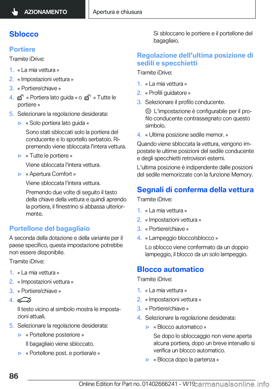 BMW 2 SERIES COUPE 2020  Libretti Di Uso E manutenzione (in Italian) �S�b�l�o�c�c�o
�P�o�r�t�i�e�r�e �T�r�a�m�i�t�e��i�D�r�i�v�e�:�1�.�«��L�a��m�i�a��v�e�t�t�u�r�a��{�2�.�«��I�m�p�o�s�t�a�z�i�o�n�i��v�e�t�t�u�r�a��{�3�.�«��P�o�r�t�i�e�r�e�/�c�h�i�a�v�e��{�