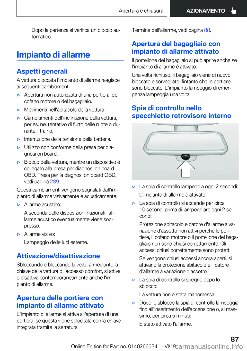 BMW 2 SERIES COUPE 2020  Libretti Di Uso E manutenzione (in Italian) �D�o�p�o��l�a��p�a�r�t�e�n�z�a��s�i��v�e�r�i�f�i�c�a��u�n��b�l�o�c�c�o��a�uª�t�o�m�a�t�i�c�o�.
�I�m�p�i�a�n�t�o��d�i��a�l�l�a�r�m�e
�A�s�p�e�t�t�i��g�e�n�e�r�a�l�i
�A��v�e�t�t�u�r�a��b�l