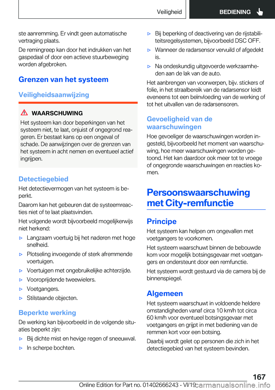 BMW 2 SERIES COUPE 2020  Instructieboekjes (in Dutch) �s�t�e��a�a�n�r�e�m�m�i�n�g�.��E�r��v�i�n�d�t��g�e�e�n��a�u�t�o�m�a�t�i�s�c�h�e
�v�e�r�t�r�a�g�i�n�g��p�l�a�a�t�s�.
�D�e��r�e�m�i�n�g�r�e�e�p��k�a�n��d�o�o�r��h�e�t��i�n�d�r�u�k�k�e�n��v�a