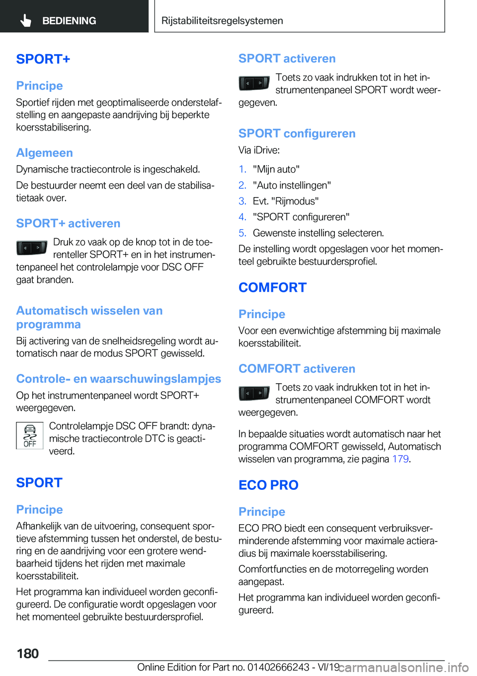 BMW 2 SERIES COUPE 2020  Instructieboekjes (in Dutch) �S�P�O�R�T�+
�P�r�i�n�c�i�p�e �S�p�o�r�t�i�e�f��r�i�j�d�e�n��m�e�t��g�e�o�p�t�i�m�a�l�i�s�e�e�r�d�e��o�n�d�e�r�s�t�e�l�a�fj
�s�t�e�l�l�i�n�g��e�n��a�a�n�g�e�p�a�s�t�e��a�a�n�d�r�i�j�v�i�n�g��