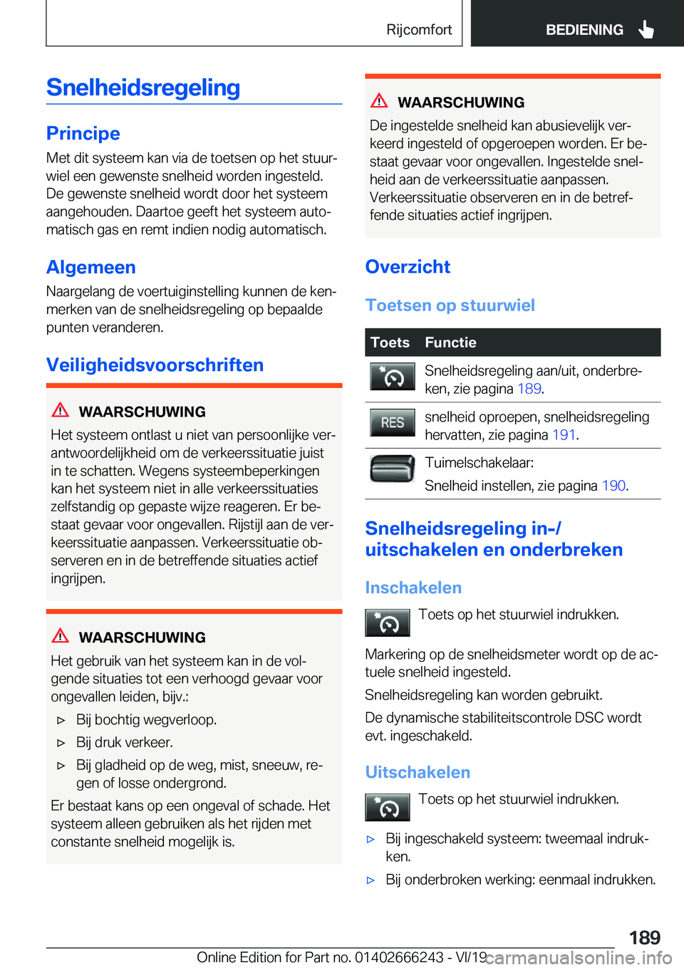 BMW 2 SERIES COUPE 2020  Instructieboekjes (in Dutch) �S�n�e�l�h�e�i�d�s�r�e�g�e�l�i�n�g
�P�r�i�n�c�i�p�e
�M�e�t��d�i�t��s�y�s�t�e�e�m��k�a�n��v�i�a��d�e��t�o�e�t�s�e�n��o�p��h�e�t��s�t�u�u�rj
�w�i�e�l��e�e�n��g�e�w�e�n�s�t�e��s�n�e�l�h�e�i�