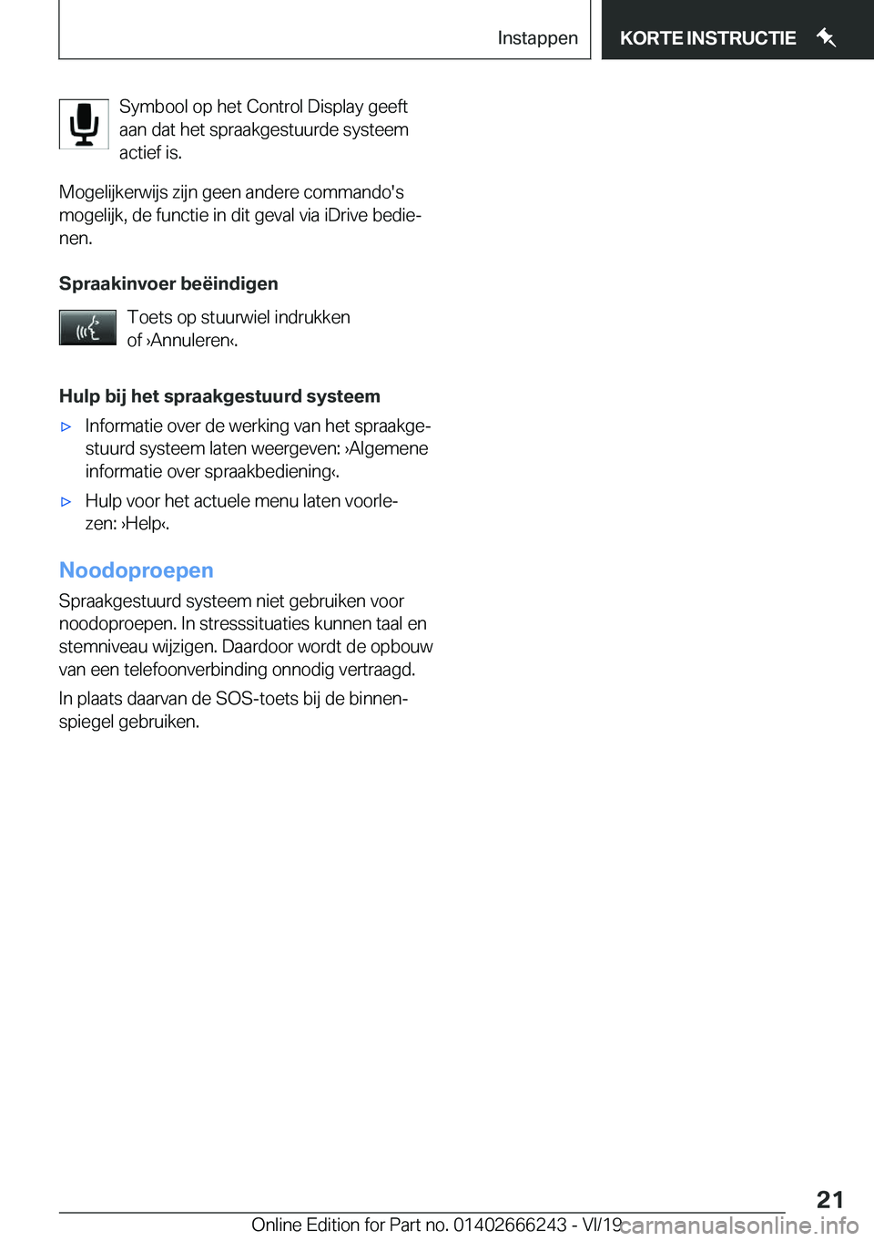 BMW 2 SERIES COUPE 2020  Instructieboekjes (in Dutch) �S�y�m�b�o�o�l��o�p��h�e�t��C�o�n�t�r�o�l��D�i�s�p�l�a�y��g�e�e�f�t
�a�a�n��d�a�t��h�e�t��s�p�r�a�a�k�g�e�s�t�u�u�r�d�e��s�y�s�t�e�e�m
�a�c�t�i�e�f��i�s�.
�M�o�g�e�l�i�j�k�e�r�w�i�j�s��z�i�