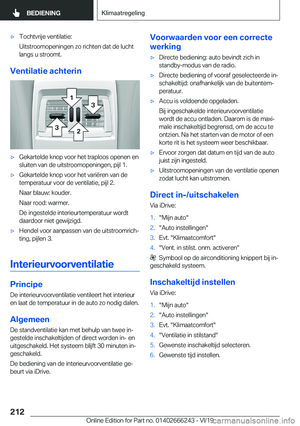 BMW 2 SERIES COUPE 2020  Instructieboekjes (in Dutch) 'x�T�o�c�h�t�v�r�i�j�e��v�e�n�t�i�l�a�t�i�e�:
�U�i�t�s�t�r�o�o�m�o�p�e�n�i�n�g�e�n��z�o��r�i�c�h�t�e�n��d�a�t��d�e��l�u�c�h�t �l�a�n�g�s��u��s�t�r�o�o�m�t�.
�V�e�n�t�i�l�a�t�i�e��a�c�h�t�