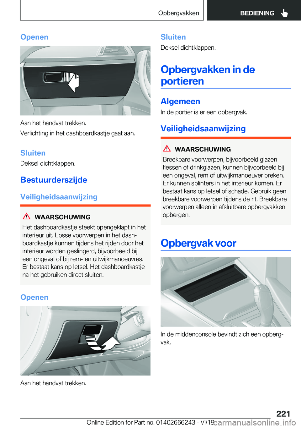 BMW 2 SERIES COUPE 2020  Instructieboekjes (in Dutch) �O�p�e�n�e�n
�A�a�n��h�e�t��h�a�n�d�v�a�t��t�r�e�k�k�e�n�.
�V�e�r�l�i�c�h�t�i�n�g��i�n��h�e�t��d�a�s�h�b�o�a�r�d�k�a�s�t�j�e��g�a�a�t��a�a�n�.
�S�l�u�i�t�e�n �D�e�k�s�e�l��d�i�c�h�t�k�l�a�p�p