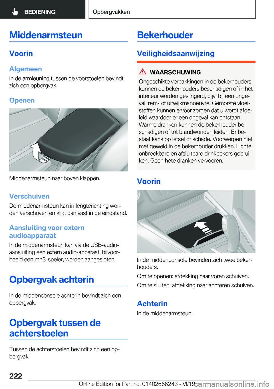 BMW 2 SERIES COUPE 2020  Instructieboekjes (in Dutch) �M�i�d�d�e�n�a�r�m�s�t�e�u�n
�V�o�o�r�i�n
�A�l�g�e�m�e�e�n
�I�n��d�e��a�r�m�l�e�u�n�i�n�g��t�u�s�s�e�n��d�e��v�o�o�r�s�t�o�e�l�e�n��b�e�v�i�n�d�t
�z�i�c�h��e�e�n��o�p�b�e�r�g�v�a�k�.
�O�p�e�n�