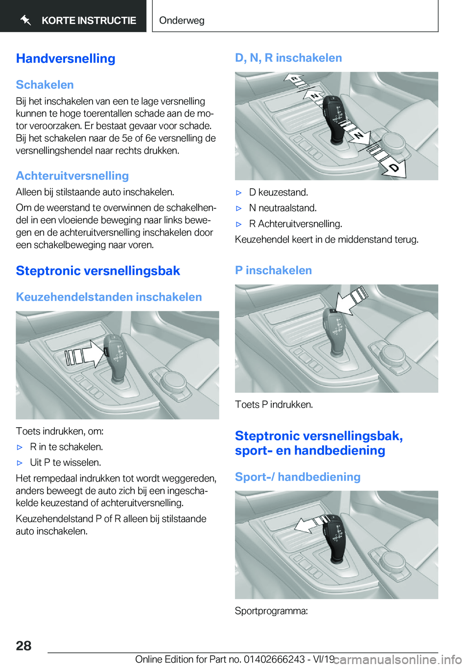 BMW 2 SERIES COUPE 2020  Instructieboekjes (in Dutch) �H�a�n�d�v�e�r�s�n�e�l�l�i�n�g
�S�c�h�a�k�e�l�e�n
�B�i�j��h�e�t��i�n�s�c�h�a�k�e�l�e�n��v�a�n��e�e�n��t�e��l�a�g�e��v�e�r�s�n�e�l�l�i�n�g �k�u�n�n�e�n��t�e��h�o�g�e��t�o�e�r�e�n�t�a�l�l�e�n�