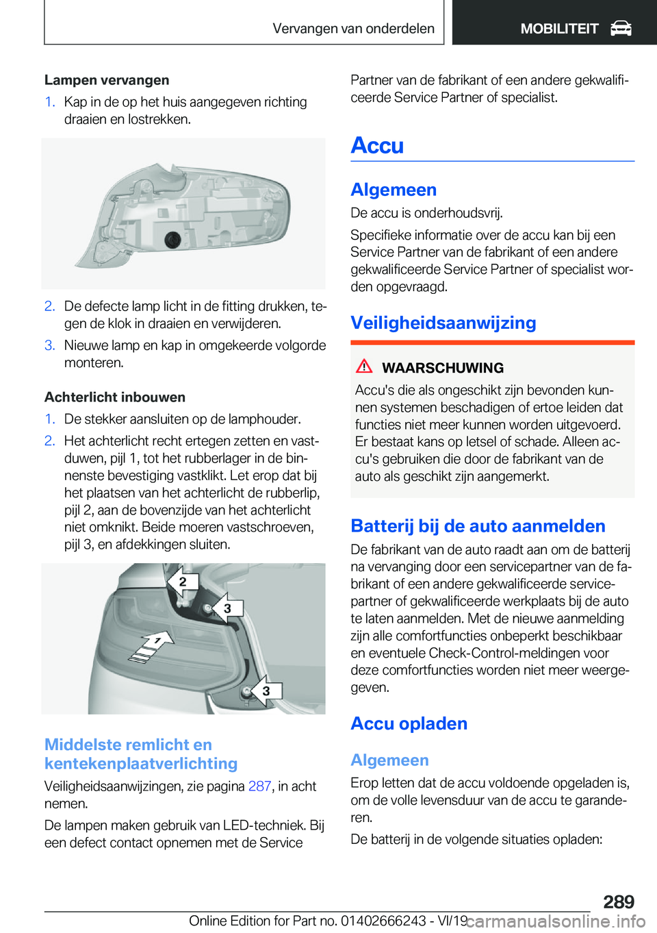 BMW 2 SERIES COUPE 2020  Instructieboekjes (in Dutch) �L�a�m�p�e�n��v�e�r�v�a�n�g�e�n�1�.�K�a�p��i�n��d�e��o�p��h�e�t��h�u�i�s��a�a�n�g�e�g�e�v�e�n��r�i�c�h�t�i�n�g
�d�r�a�a�i�e�n��e�n��l�o�s�t�r�e�k�k�e�n�.�2�.�D�e��d�e�f�e�c�t�e��l�a�m�p��