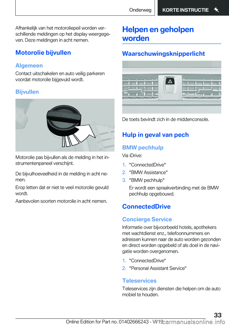 BMW 2 SERIES COUPE 2020  Instructieboekjes (in Dutch) �A�f�h�a�n�k�e�l�i�j�k��v�a�n��h�e�t��m�o�t�o�r�o�l�i�e�p�e�i�l��w�o�r�d�e�n��v�e�rj
�s�c�h�i�l�l�e�n�d�e��m�e�l�d�i�n�g�e�n��o�p��h�e�t��d�i�s�p�l�a�y��w�e�e�r�g�e�g�ej �v�e�n�.��D�e�z�e