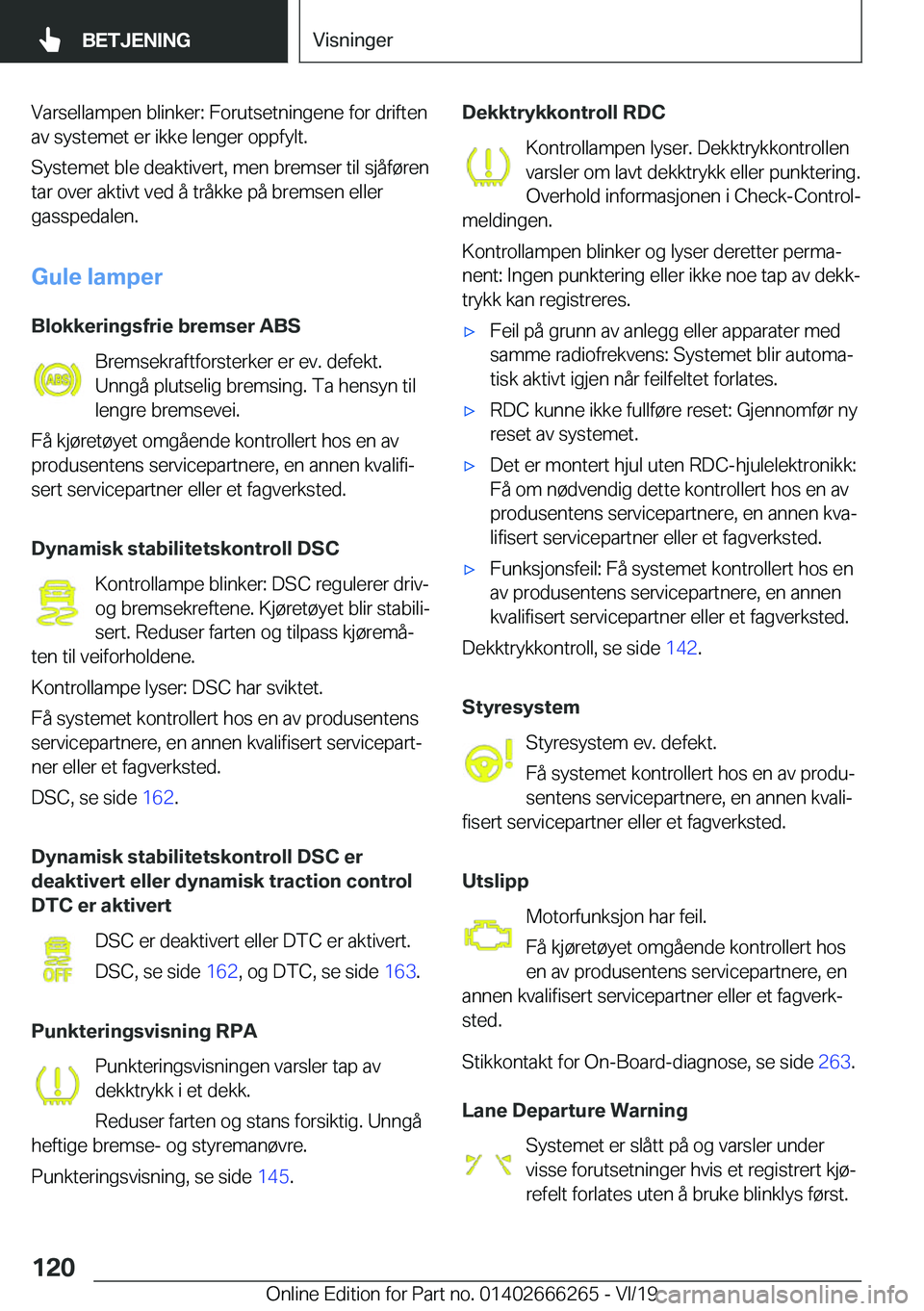 BMW 2 SERIES COUPE 2020  InstruksjonsbØker (in Norwegian) �V�a�r�s�e�l�l�a�m�p�e�n��b�l�i�n�k�e�r�:��F�o�r�u�t�s�e�t�n�i�n�g�e�n�e��f�o�r��d�r�i�f�t�e�n�a�v��s�y�s�t�e�m�e�t��e�r��i�k�k�e��l�e�n�g�e�r��o�p�p�f�y�l�t�.
�S�y�s�t�e�m�e�t��b�l�e��d�e�