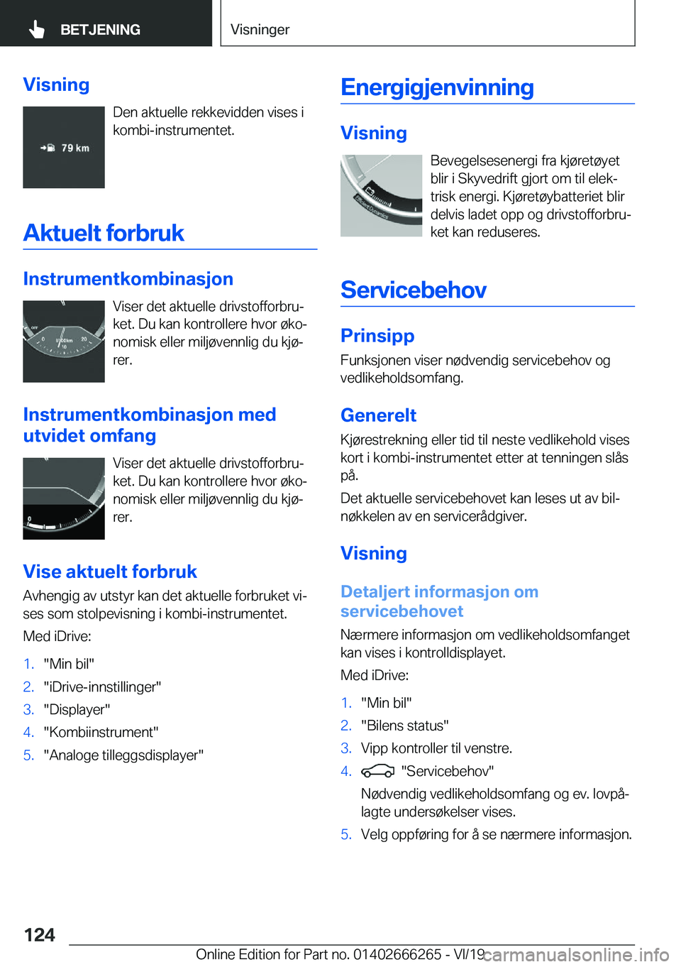 BMW 2 SERIES COUPE 2020  InstruksjonsbØker (in Norwegian) �V�i�s�n�i�n�g�D�e�n��a�k�t�u�e�l�l�e��r�e�k�k�e�v�i�d�d�e�n��v�i�s�e�s��i
�k�o�m�b�i�-�i�n�s�t�r�u�m�e�n�t�e�t�.
�A�k�t�u�e�l�t��f�o�r�b�r�u�k
�I�n�s�t�r�u�m�e�n�t�k�o�m�b�i�n�a�s�j�o�n �V�i�s�e