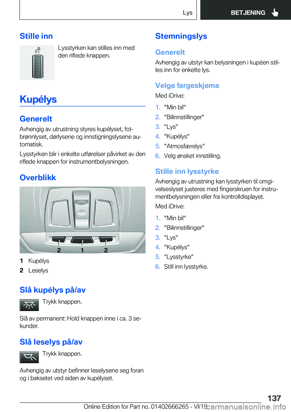 BMW 2 SERIES COUPE 2020  InstruksjonsbØker (in Norwegian) �S�t�i�l�l�e��i�n�n�L�y�s�s�t�y�r�k�e�n��k�a�n��s�t�i�l�l�e�s��i�n�n��m�e�d
�d�e�n��r�i�f�l�e�d�e��k�n�a�p�p�e�n�.
�K�u�p�