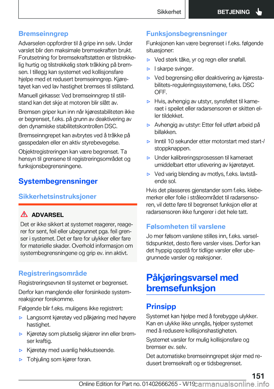 BMW 2 SERIES COUPE 2020  InstruksjonsbØker (in Norwegian) �B�r�e�m�s�e�i�n�n�g�r�e�p
�A�d�v�a�r�s�e�l�e�n��o�p�p�f�o�r�d�r�e�r��t�i�l��å��g�r�i�p�e��i�n�n��s�e�l�v�.��U�n�d�e�r
�v�a�r�s�l�e�t��b�l�i�r��d�e�n��m�a�k�s�i�m�a�l�e��b�r�e�m�s�e�k�r�a�