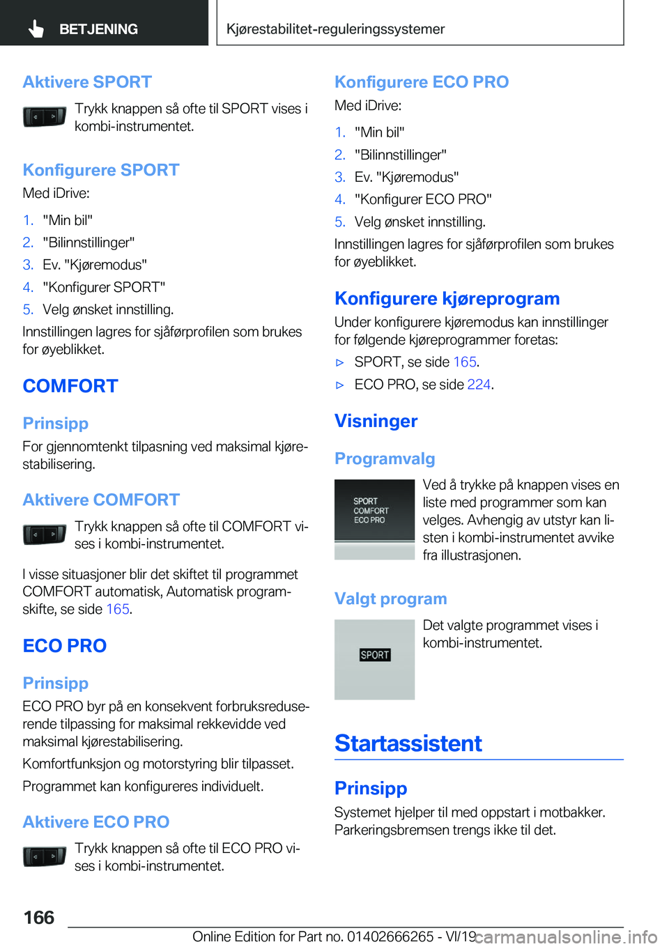 BMW 2 SERIES COUPE 2020  InstruksjonsbØker (in Norwegian) �A�k�t�i�v�e�r�e��S�P�O�R�T�T�r�y�k�k��k�n�a�p�p�e�n��s�å��o�f�t�e��t�i�l��S�P�O�R�T��v�i�s�e�s��i�k�o�m�b�i�-�i�n�s�t�r�u�m�e�n�t�e�t�.
�K�o�n�f�i�g�u�r�e�r�e��S�P�O�R�T
�M�e�d��i�D�r�i�v�