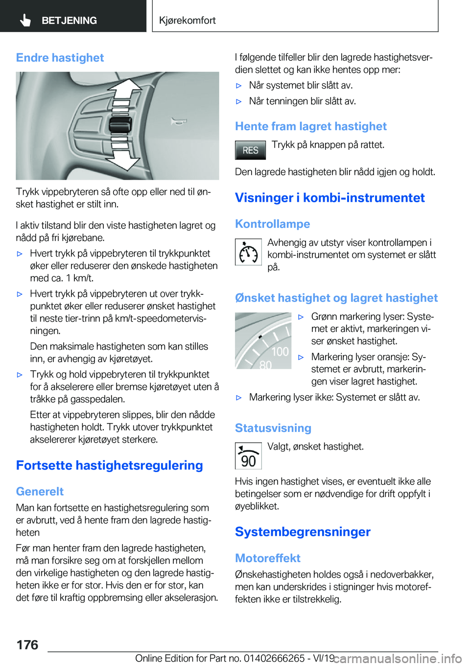 BMW 2 SERIES COUPE 2020  InstruksjonsbØker (in Norwegian) �E�n�d�r�e��h�a�s�t�i�g�h�e�t
�T�r�y�k�k��v�i�p�p�e�b�r�y�t�e�r�e�n��s�å��o�f�t�e��o�p�p��e�l�l�e�r��n�e�d��t�i�l��