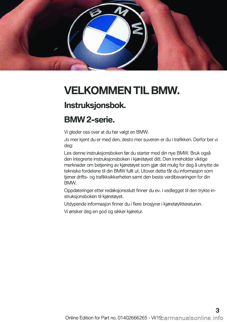 BMW 2 SERIES COUPE 2020  InstruksjonsbØker (in Norwegian) �V�E�L�K�O�M�M�E�N��T�I�L��B�M�W�.�I�n�s�t�r�u�k�s�j�o�n�s�b�o�k�.
�B�M�W��2�-�s�e�r�i�e�.�
�V�i��g�l�e�d�e�r��o�s�s��o�v�e�r��a�t��d�u��h�a�r��v�a�l�g�t��e�n��B�M�W�.
�J�o��m�e�r��k�j�