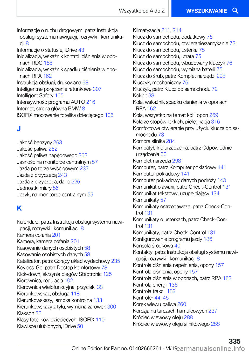 BMW 2 SERIES COUPE 2020  Instrukcja obsługi (in Polish) �I�n�f�o�r�m�a�c�j�e��o��r�u�c�h�u��d�r�o�g�o�w�y�m�,��p�a�t�r�z��I�n�s�t�r�u�k�c�j�a�o�b�s�ł�u�g�i��s�y�s�t�e�m�u��n�a�w�i�g�a�c�j�i�,��r�o�z�r�y�w�k�i��i��k�o�m�u�n�i�k�aj
�c�j�i� �8�
