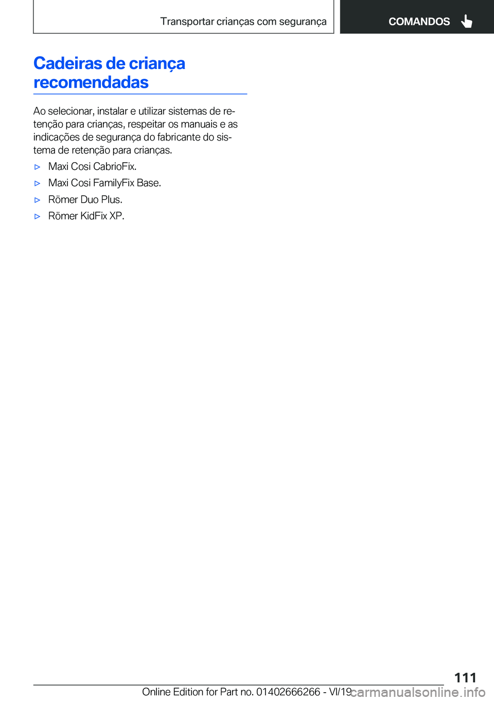 BMW 2 SERIES COUPE 2020  Manual do condutor (in Portuguese) �C�a�d�e�i�r�a�s��d�e��c�r�i�a�n�