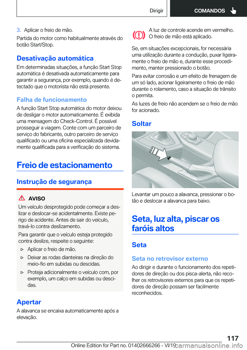 BMW 2 SERIES COUPE 2020  Manual do condutor (in Portuguese) �3�.�A�p�l�i�c�a�r��o��f�r�e�i�o��d�e��m�ã�o�.
�P�a�r�t�i�d�a��d�o��m�o�t�o�r��c�o�m�o��h�a�b�i�t�u�a�l�m�e�n�t�e��a�t�r�a�v�é�s��d�o
�b�o�t�ã�o��S�t�a�r�t�/�S�t�o�p�.
�D�e�s�a�t�i�v�a�