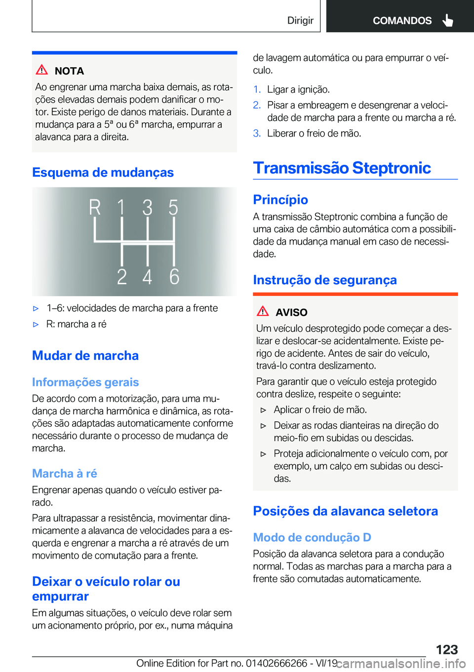 BMW 2 SERIES COUPE 2020  Manual do condutor (in Portuguese) �N�O�T�A
�A�o��e�n�g�r�e�n�a�r��u�m�a��m�a�r�c�h�a��b�a�i�x�a��d�e�m�a�i�s�,��a�s��r�o�t�aª �