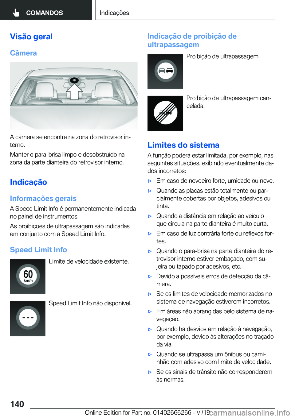 BMW 2 SERIES COUPE 2020  Manual do condutor (in Portuguese) �V�i�s�ã�o��g�e�r�a�l
�C�â�m�e�r�a
�A��c�â�m�e�r�a��s�e��e�n�c�o�n�t�r�a��n�a��z�o�n�a��d�o��r�e�t�r�o�v�i�s�o�r��i�nª �t�e�r�n�o�.
�M�a�n�t�e�r��o��p�a�r�a�-�b�r�i�s�a��l�i�m�p�o��e