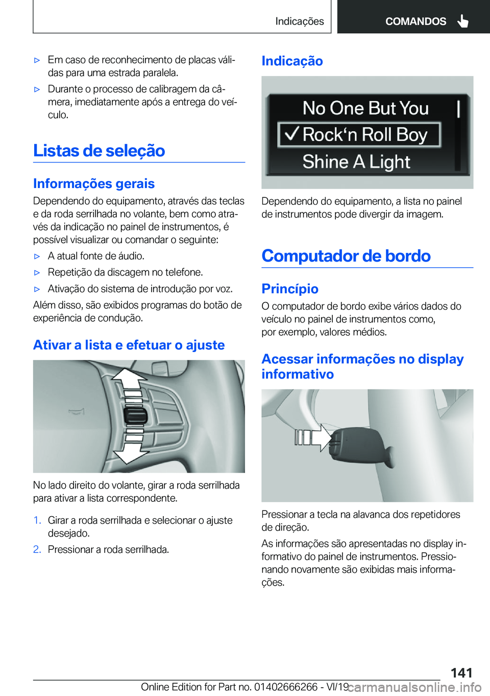 BMW 2 SERIES COUPE 2020  Manual do condutor (in Portuguese) x�E�m��c�a�s�o��d�e��r�e�c�o�n�h�e�c�i�m�e�n�t�o��d�e��p�l�a�c�a�s��v�á�l�iª�d�a�s��p�a�r�a��u�m�a��e�s�t�r�a�d�a��p�a�r�a�l�e�l�a�.x�D�u�r�a�n�t�e��o��p�r�o�c�e�s�s�o��d�e��c�a�l�i