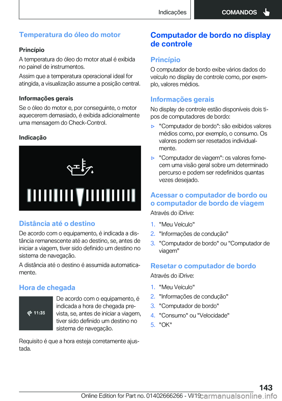 BMW 2 SERIES COUPE 2020  Manual do condutor (in Portuguese) �T�e�m�p�e�r�a�t�u�r�a��d�o��ó�l�e�o��d�o��m�o�t�o�r
�P�r�i�n�c�