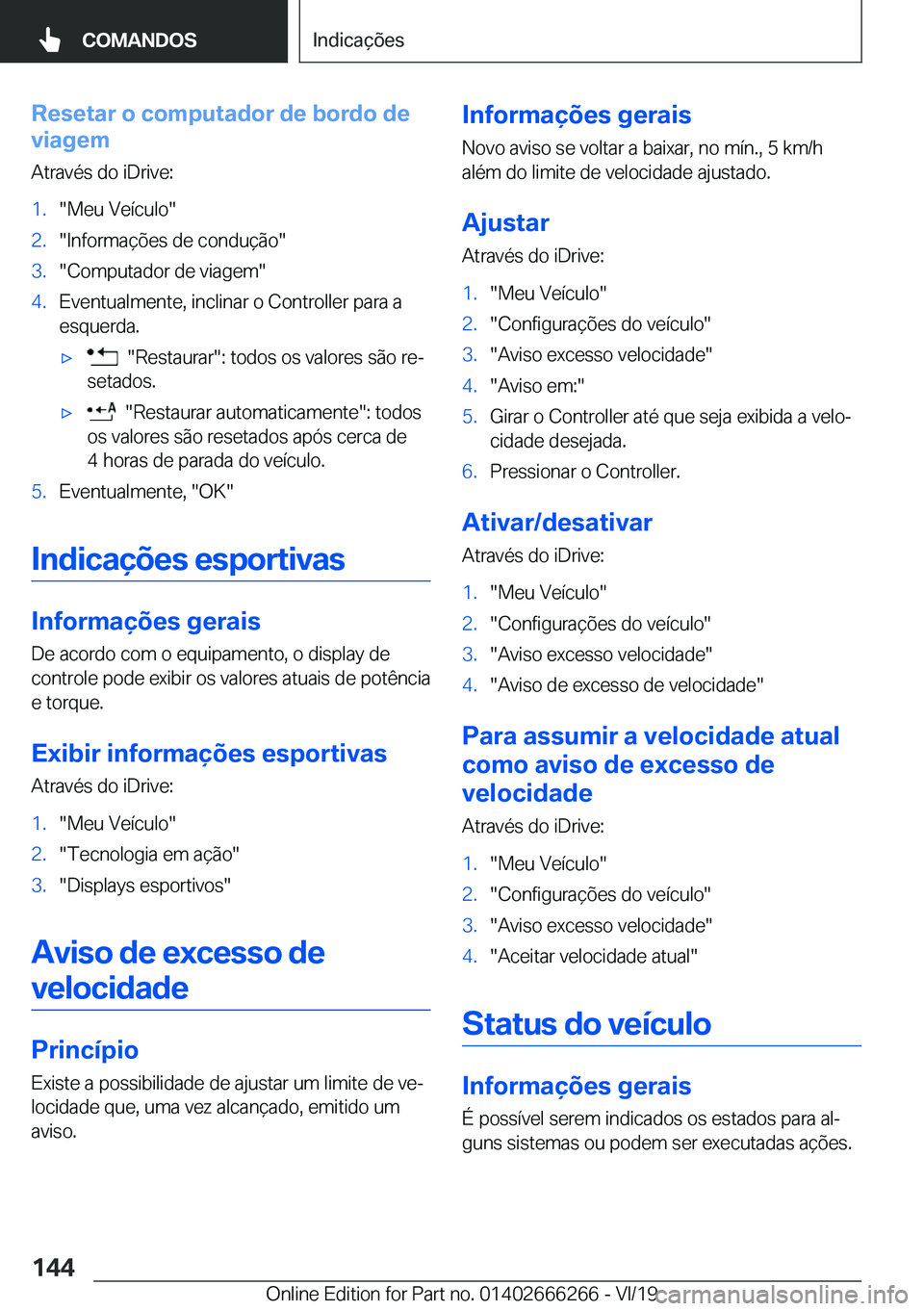 BMW 2 SERIES COUPE 2020  Manual do condutor (in Portuguese) �R�e�s�e�t�a�r��o��c�o�m�p�u�t�a�d�o�r��d�e��b�o�r�d�o��d�e
�v�i�a�g�e�m
�A�t�r�a�v�é�s��d�o��i�D�r�i�v�e�:�1�.��M�e�u��V�e�