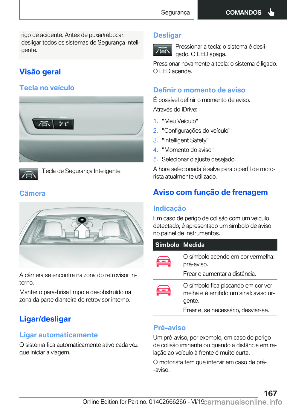 BMW 2 SERIES COUPE 2020  Manual do condutor (in Portuguese) �r�i�g�o��d�e��a�c�i�d�e�n�t�e�.��A�n�t�e�s��d�e��p�u�x�a�r�/�r�e�b�o�c�a�r�,�d�e�s�l�i�g�a�r��t�o�d�o�s��o�s��s�i�s�t�e�m�a�s��d�e��S�e�g�u�r�a�n�
