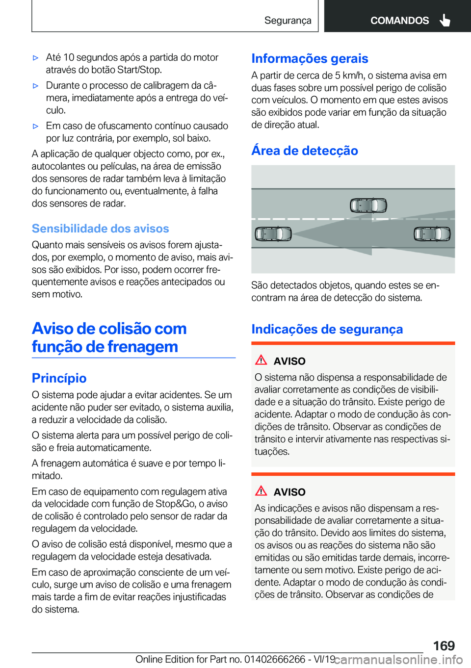 BMW 2 SERIES COUPE 2020  Manual do condutor (in Portuguese) x�A�t�é��1�0��s�e�g�u�n�d�o�s��a�p�ó�s��a��p�a�r�t�i�d�a��d�o��m�o�t�o�r
�a�t�r�a�v�é�s��d�o��b�o�t�ã�o��S�t�a�r�t�/�S�t�o�p�.x�D�u�r�a�n�t�e��o��p�r�o�c�e�s�s�o��d�e��c�a�l�i�b�r�