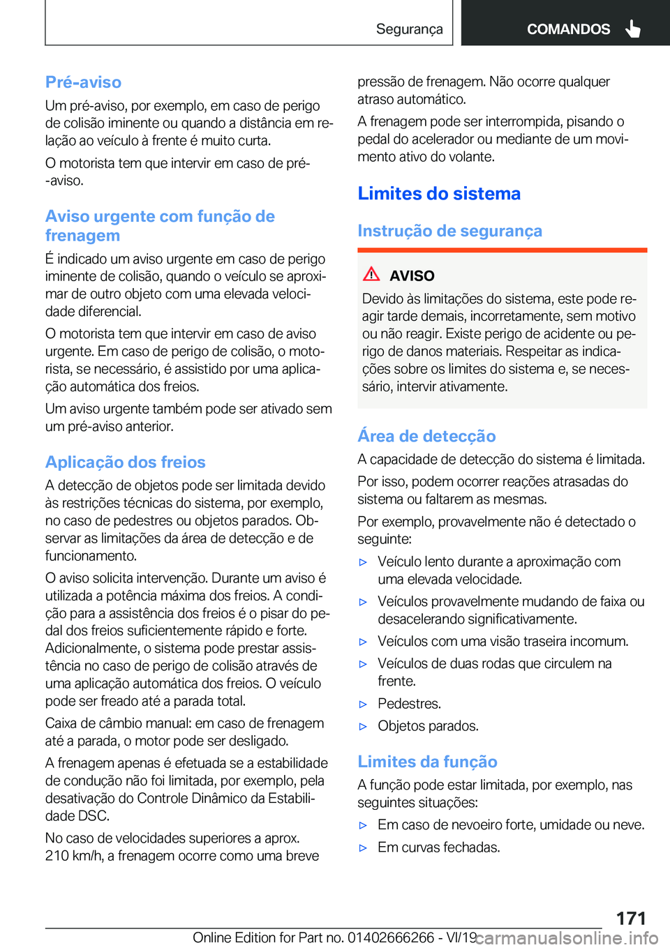 BMW 2 SERIES COUPE 2020  Manual do condutor (in Portuguese) �P�r�é�-�a�v�i�s�o
�U�m��p�r�é�-�a�v�i�s�o�,��p�o�r��e�x�e�m�p�l�o�,��e�m��c�a�s�o��d�e��p�e�r�i�g�o �d�e��c�o�l�i�s�ã�o��i�m�i�n�e�n�t�e��o�u��q�u�a�n�d�o��a��d�i�s�t�â�n�c�i�a��e�m