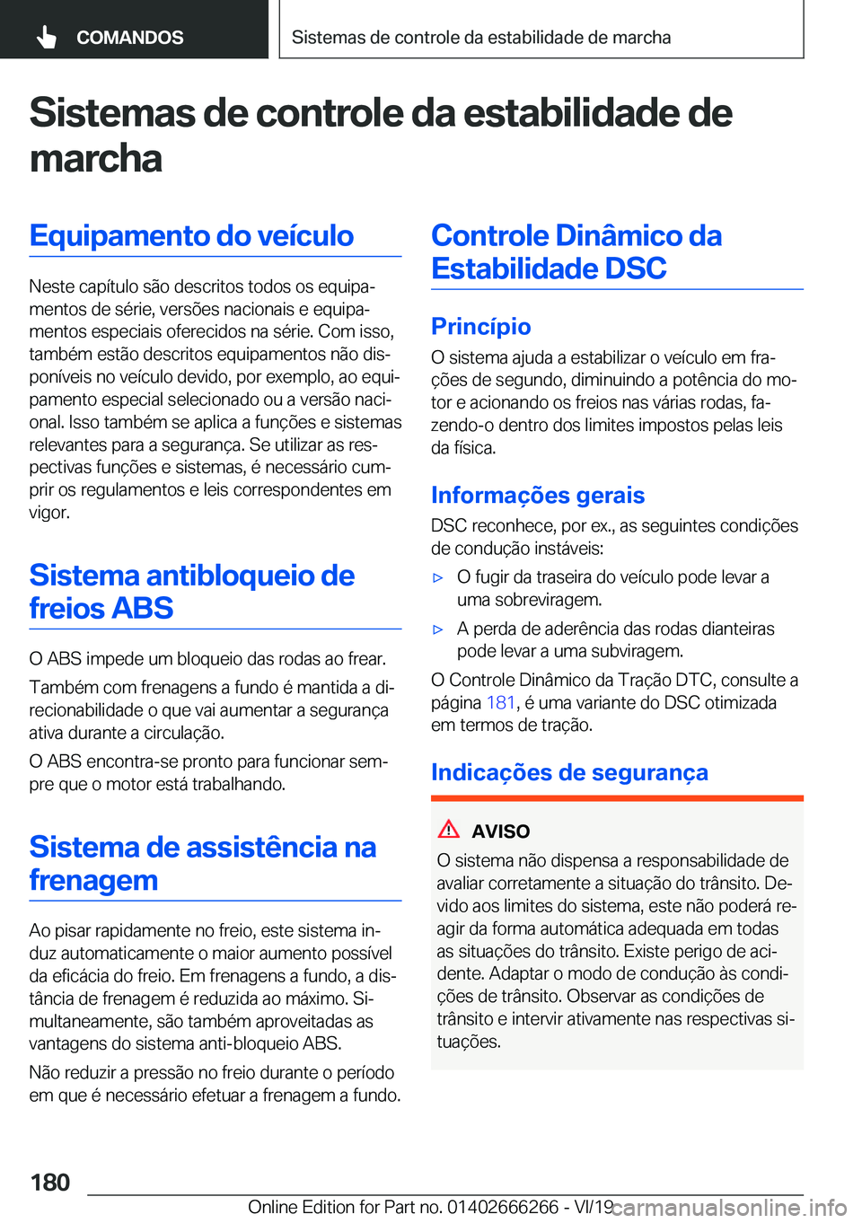 BMW 2 SERIES COUPE 2020  Manual do condutor (in Portuguese) �S�i�s�t�e�m�a�s��d�e��c�o�n�t�r�o�l�e��d�a��e�s�t�a�b�i�l�i�d�a�d�e��d�e
�m�a�r�c�h�a�E�q�u�i�p�a�m�e�n�t�o��d�o��v�e�